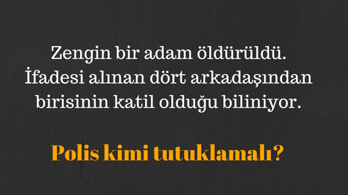 Akıl Oyunu: Polis Kimi Tutuklamalı?