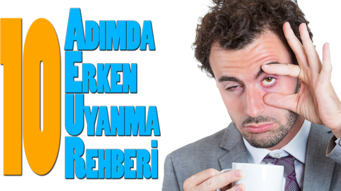 Uyanmakta Zorlananlar İçin 10 Adımda Erken Uyanma Rehberi!
